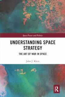 9781138354623-1138354627-Understanding Space Strategy (Space Power and Politics)