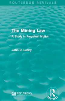 9781138951877-1138951870-The Mining Law: A Study in Perpetual Motion (Routledge Revivals)