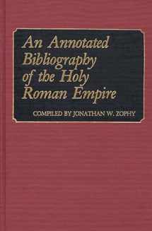 9780313240287-0313240280-An Annotated Bibliography of the Holy Roman Empire (Bibliographies and Indexes in World History)