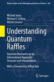 9783030859381-303085938X-Understanding Quantum Raffles: Quantum Mechanics on an Informational Approach: Structure and Interpretation (Boston Studies in the Philosophy and History of Science, 340)