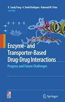 9781441908391-1441908390-Enzyme- and Transporter-Based Drug-Drug Interactions: Progress and Future Challenges
