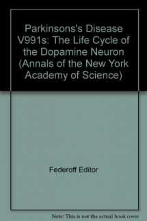 9781573314497-1573314498-Parkinson's Disease: The Life Cycle of the Dopamine Neuron (Annals of the New York Academy of Sciences)