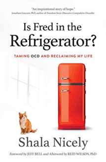 9781732177000-1732177007-Is Fred in the Refrigerator?: Taming OCD and Reclaiming My Life