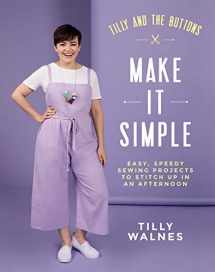 9781787134676-1787134679-Tilly and the Buttons: Make it Simple: Easy, Speedy Sewing Projects to Stitch up in an Afternoon