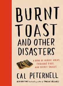 9780062986740-0062986740-Burnt Toast and Other Disasters: A Book of Heroic Hacks, Fabulous Fixes, and Secret Sauces