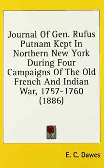 9780548909850-0548909857-Journal Of Gen. Rufus Putnam Kept In Northern New York During Four Campaigns Of The Old French And Indian War, 1757-1760 (1886)