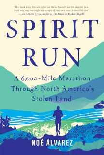 9781948226462-1948226464-Spirit Run: A 6,000-Mile Marathon Through North America's Stolen Land