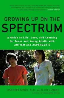 9780143116660-0143116665-Growing Up on the Spectrum: A Guide to Life, Love, and Learning for Teens and Young Adults with Autism and Asperger's