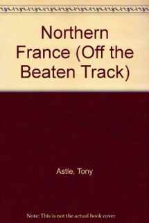 9781564404572-1564404579-Northern France (Off the Beaten Track)