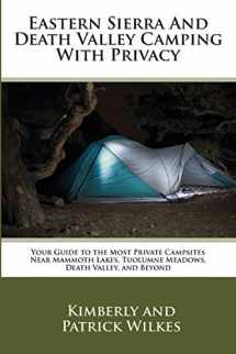9781515196204-1515196208-Eastern Sierra and Death Valley Camping With Privacy: Your Guide To The Most Private Campsites Near Mammoth Lakes, Tuolumne Meadows, Death Valley, and Beyond
