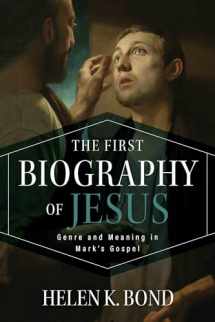 9780802874603-0802874606-The First Biography of Jesus: Genre and Meaning in Mark's Gospel
