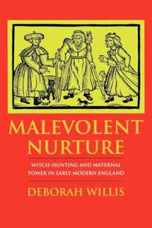 9780801430046-0801430046-Malevolent Nurture: Witch-Hunting and Maternal Power in Early Modern England