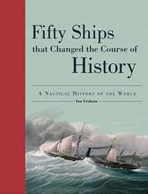 9780228103646-0228103649-Fifty Ships That Changed the Course of History: A Nautical History of the World (Fifty Things That Changed the Course of History)