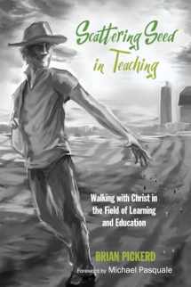 9781498238694-1498238696-Scattering Seed in Teaching: Walking with Christ in the Field of Learning and Education