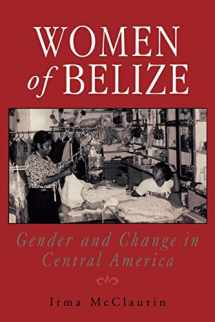 9780813523088-0813523087-Women of Belize: Gender and Change in Central America