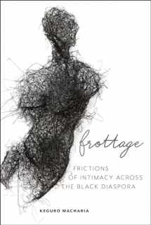 9781479865017-147986501X-Frottage: Frictions of Intimacy across the Black Diaspora (Sexual Cultures, 11)