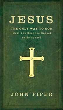 9780801072635-0801072638-Jesus: The Only Way to God: Must You Hear The Gospel To Be Saved?