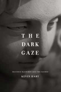 9780226318110-0226318117-The Dark Gaze: Maurice Blanchot and the Sacred (Religion and Postmodernism)