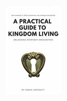 9780578589190-0578589192-A Practical Guide To Kingdom Living: Unlocking Everyday Encounters