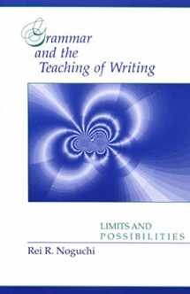 9780814118740-0814118747-Grammar and the Teaching of Writing: Limits and Possibilities