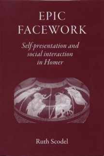 9781905125227-1905125224-Epic Facework: Self-presentation and Social Interaction in Homer