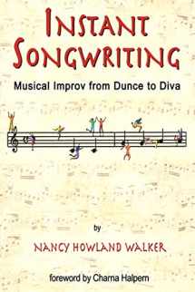 9780985465247-0985465247-Instant Songwriting: Musical Improv from Dunce to Diva