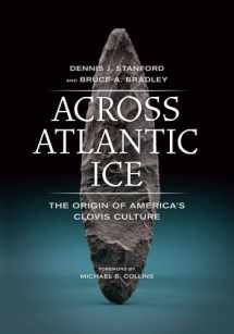 9780520227835-0520227832-Across Atlantic Ice: The Origin of America's Clovis Culture