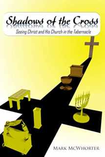 9781947622333-1947622331-Shadows of the Cross: Seeing Christ and His Church in the Tabernacle
