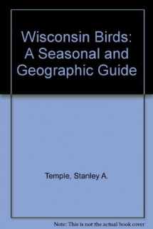 9780299114305-0299114309-Wisconsin Birds: A Seasonal and Geographical Guide