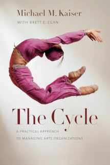9781611684001-1611684005-The Cycle: A Practical Approach to Managing Arts Organizations