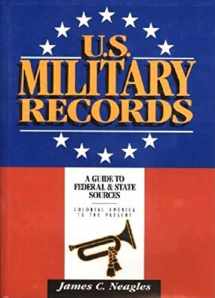 9780916489557-0916489558-U.S. Military Records: A Guide to Federal & State Sources, Colonial America to the Present