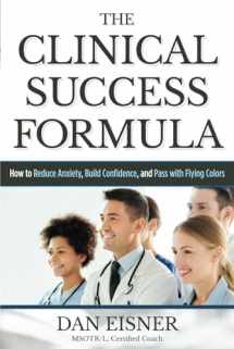 9780997675733-099767573X-The Clinical Success Formula: How to Reduce Anxiety, Build Confidence, and Pass with Flying Colors