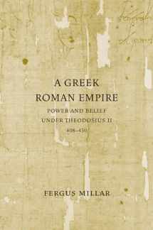 9780520253919-0520253914-Greek Roman Empire: Power and Belief under Theodosius II (408–450) (Volume 64)