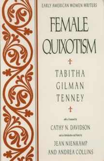 9780195074147-0195074149-Female Quixotism: Exhibited in the Romantic Opinions and Extravagant Adventures of Dorcasina Sheldon (Early American Women Writers)