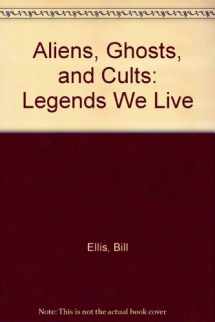 9781578063260-1578063264-Aliens, Ghosts, and Cults: Legends We Live