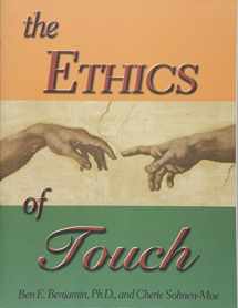 9781882908400-1882908406-The Ethics of Touch: The Hands-on Practitioner's Guide to Creating a Professional, Safe and Enduring Practice