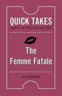 9780813598246-0813598249-The Femme Fatale (Quick Takes: Movies and Popular Culture)