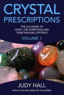 9781905047406-1905047401-Crystal Prescriptions: The A-Z Guide to Over 1,200 Symptoms and Their Healing Crystals (Volume 1) (Crystal Prescriptions, 1)