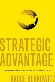 9781589012226-1589012224-Strategic Advantage: Challengers, Competitors, and Threats to America's Future