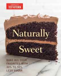 9781940352589-1940352584-Naturally Sweet: Bake All Your Favorites with 30% to 50% Less Sugar (America's Test Kitchen)