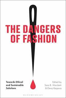 9781350052055-1350052051-The Dangers of Fashion: Towards Ethical and Sustainable Solutions