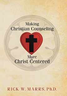 9781973672388-1973672383-Making Christian Counseling More Christ Centered