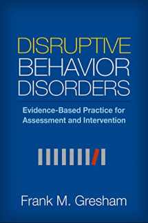 9781462527724-1462527728-Disruptive Behavior Disorders: Evidence-Based Practice for Assessment and Intervention