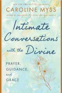 9781401922894-1401922899-Intimate Conversations with the Divine: Prayer, Guidance, and Grace