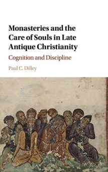 9781107184015-1107184010-Monasteries and the Care of Souls in Late Antique Christianity: Cognition and Discipline