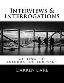 9781530372683-1530372682-Interviews and Interrogations: Getting the information you want
