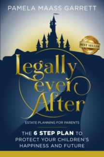 9781956649260-1956649263-Legally Ever After: Estate Planning for Parents, the 6-Step Plan to Protect Your Children's Happiness and Future