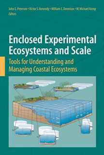 9780387767666-0387767665-Enclosed Experimental Ecosystems and Scale: Tools for Understanding and Managing Coastal Ecosystems
