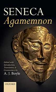 9780198810827-0198810822-Seneca: Agamemnon: Edited with Introduction, Translation, and Commentary