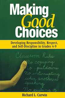 9780761946342-0761946349-Making Good Choices: Developing Responsibility, Respect, and Self-Discipline in Grades 4-9